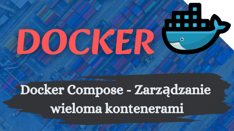 Read more about the article Docker Compose – zarządzanie wieloma kontenerami