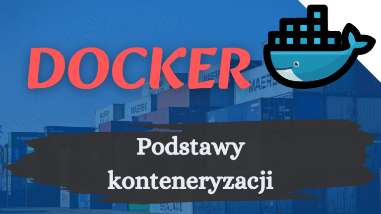 Read more about the article Docker – podstawy konteneryzacji