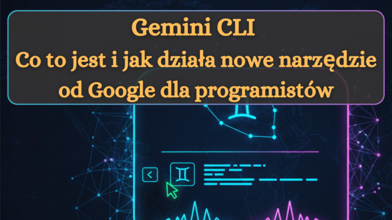 Read more about the article Gemini CLI – co to jest i jak działa nowe narzędzie od Google dla programistów